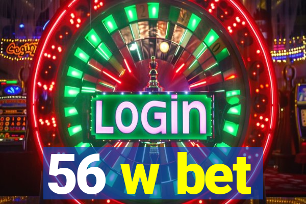 56 w bet